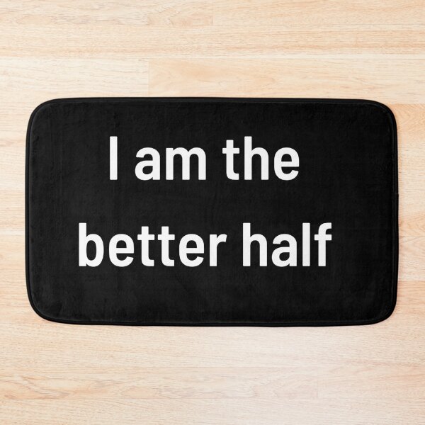 Item preview, I AM THE BETTER HALF designed and sold by funnyup.