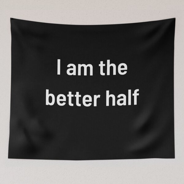 Item preview, I AM THE BETTER HALF designed and sold by funnyup.