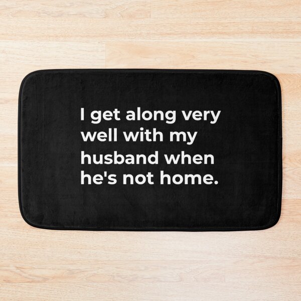 Item preview, I get along very well with my husband when he's not home. designed and sold by Fit & Fun  Gallery.