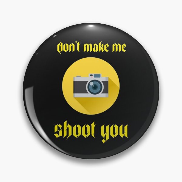 Item preview, dont make me shoot you,photographer designed and sold by ibrastore.