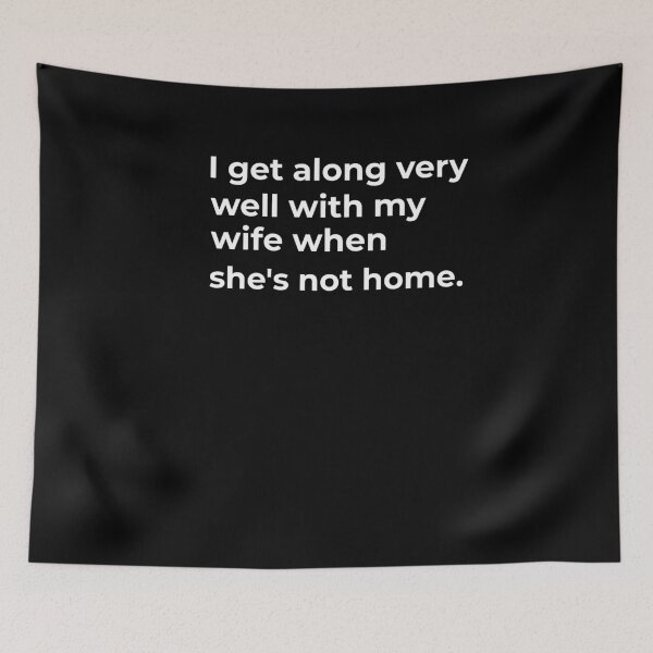 Item preview, I get along very well with my wife when he's not home. designed and sold by Fit & Fun  Gallery.