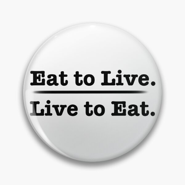 Item preview, Eat to Live. Live to Eat. designed and sold by LovenLaughter.