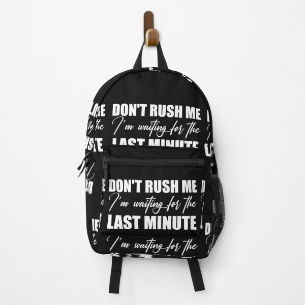 Item preview, Dont Rush Me Im Waiting For The Last Minute designed and sold by manardesign.