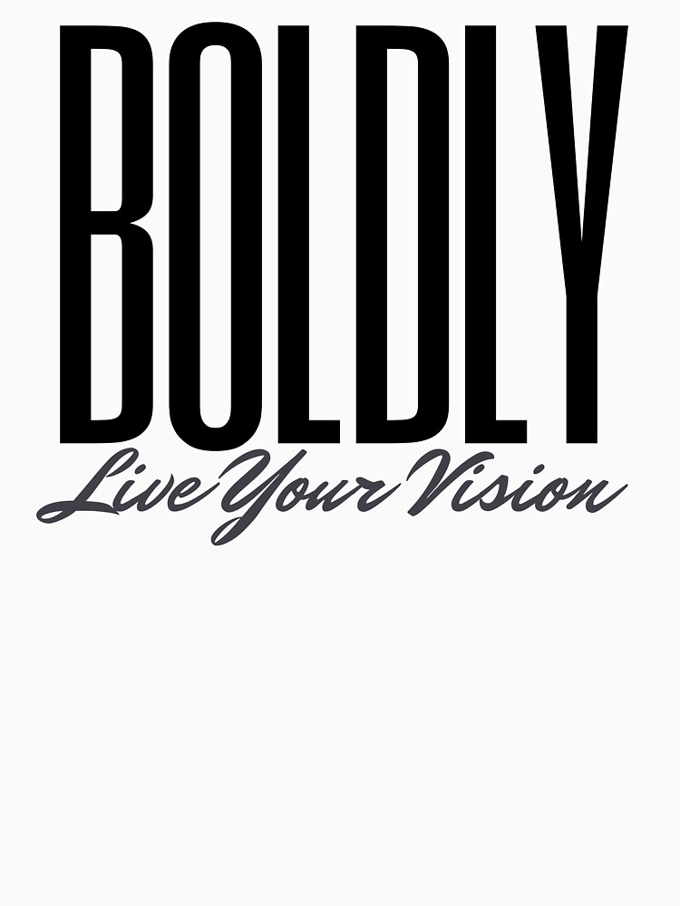 BOLDLY Live Your Vision by kgerstorff