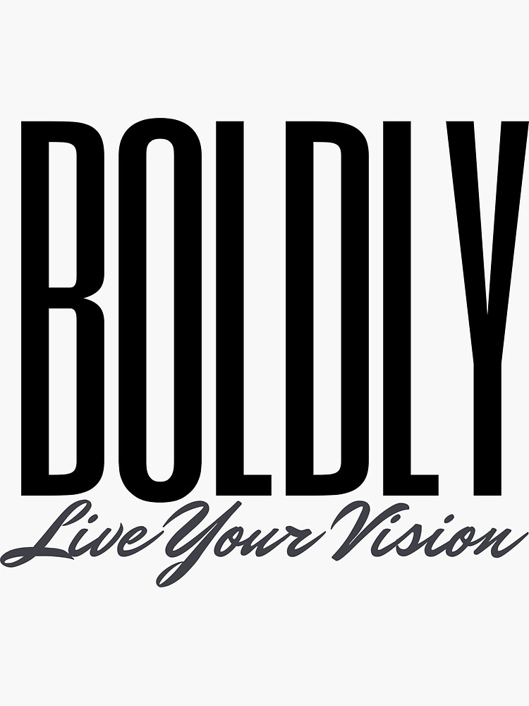 BOLDLY Live Your Vision by kgerstorff