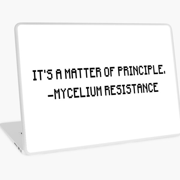 it's a matter of principle mycelium resistance Laptop Skin