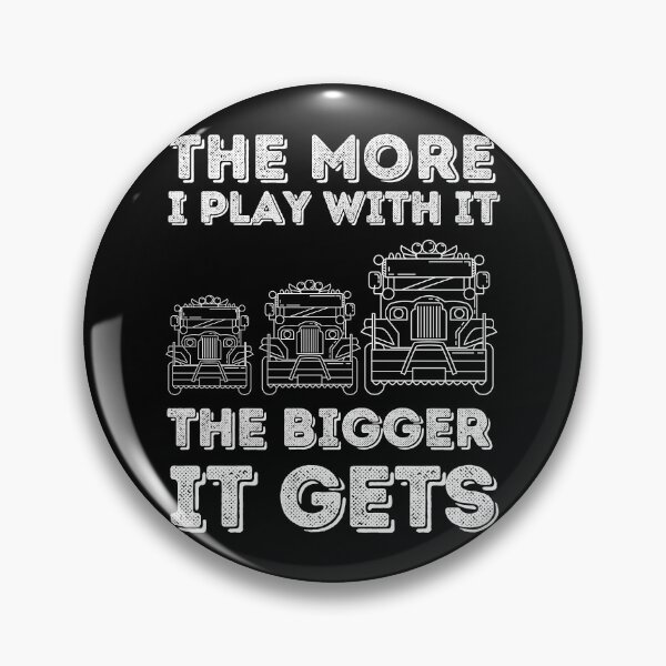 Item preview, The More I Play With It The Bigger It Gets designed and sold by MariusMunteanu.