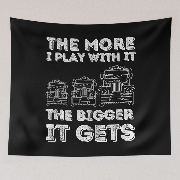 Item preview, The More I Play With It The Bigger It Gets designed and sold by MariusMunteanu.