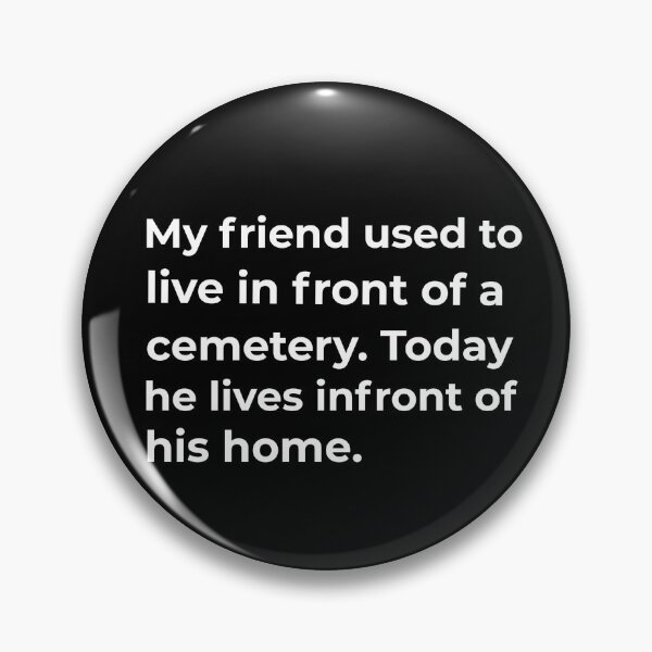 Item preview, My friend used to live in front of a cemetery.  designed and sold by Fit & Fun  Gallery.
