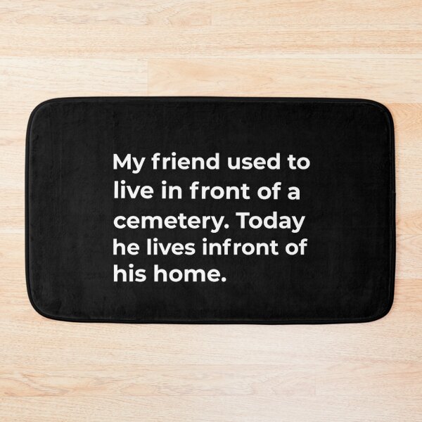 Item preview, My friend used to live in front of a cemetery.  designed and sold by Fit & Fun  Gallery.