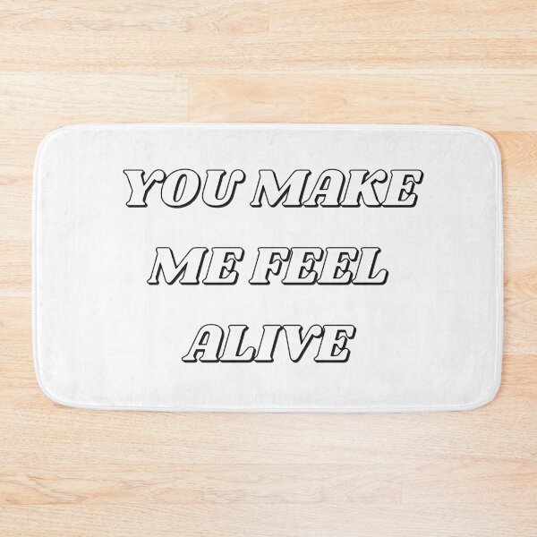 Item preview, YOU MAKE ME FEEL ALIVE designed and sold by Inspirationmotivation.