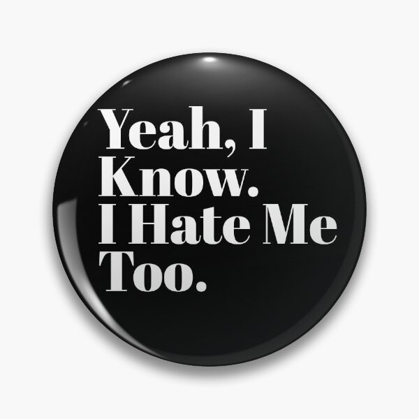 Item preview, Self Deprecating I Hate Me Too designed and sold by Naive-Genius.