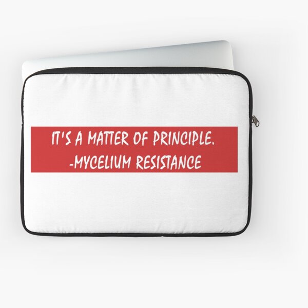 Copy of it's a matter of principle mycelium resistance Laptop Sleeve