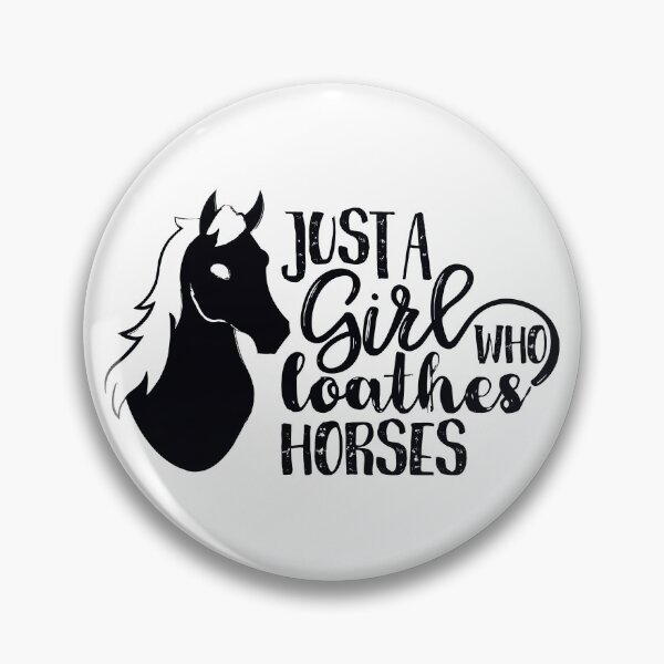 Item preview, just a girl who loathes horses designed and sold by jacksrabbit.