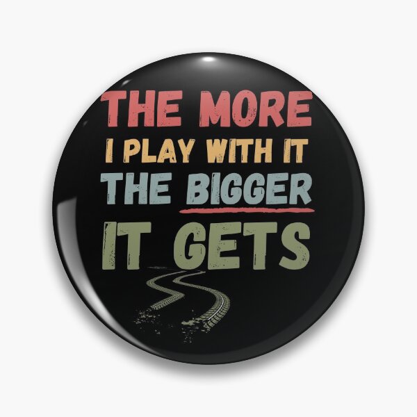 Item preview, The More I Play With It The Bigger It Gets designed and sold by MariusMunteanu.