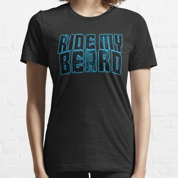 Ride my Beard Essential T-Shirt