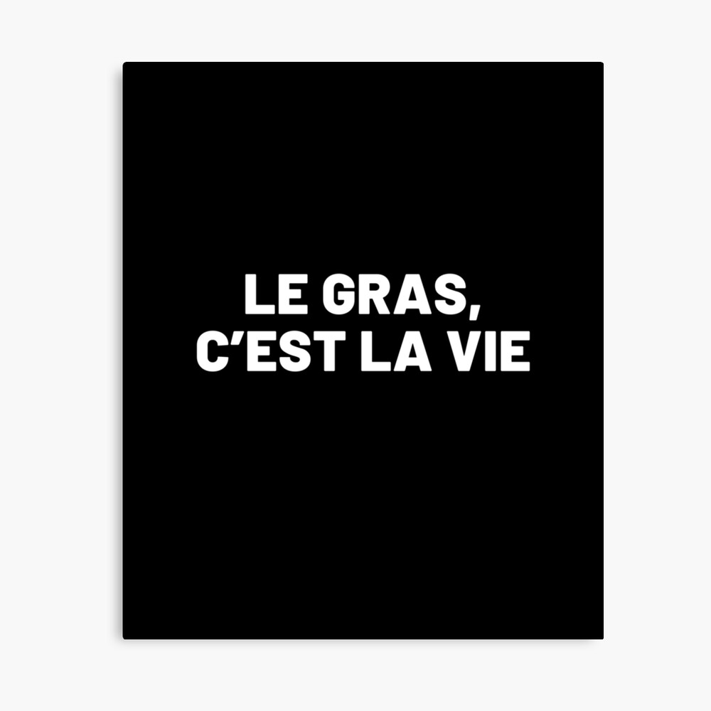 Karadoc Le Gras C Est La Vie Poster « Le gras c'est la vie », par Cultissime | Redbubble