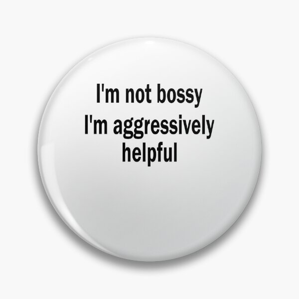 Item preview, Bossy aggressive Helpful Aggressive Helppy designed and sold by Stndor.