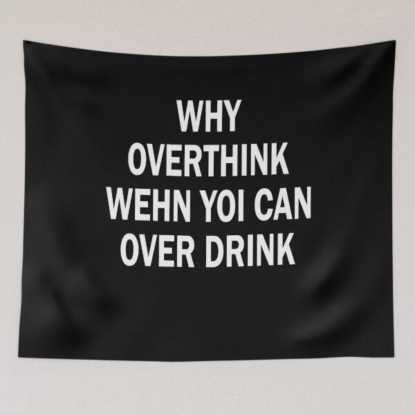 Item preview, Why overthink when you can over drink party parties designed and sold by Stndor.