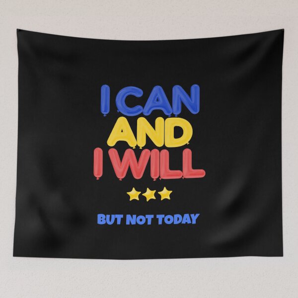 Item preview, I Can and i Will But Not Today designed and sold by GaryDobson.