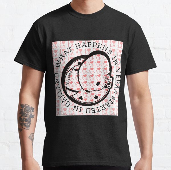 WHAT HAPPENS IN VEGAS STARTED IN OAKLAND  Classic T-Shirt