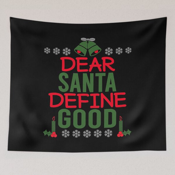 Item preview, DEAR SANTA DEFINE GOOD designed and sold by Dwarf-Monkey.