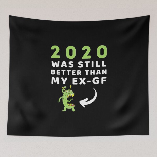 Item preview, 2020 Was Still Better Than My Ex-Girlfriend Funny New Year designed and sold by wackodesign.