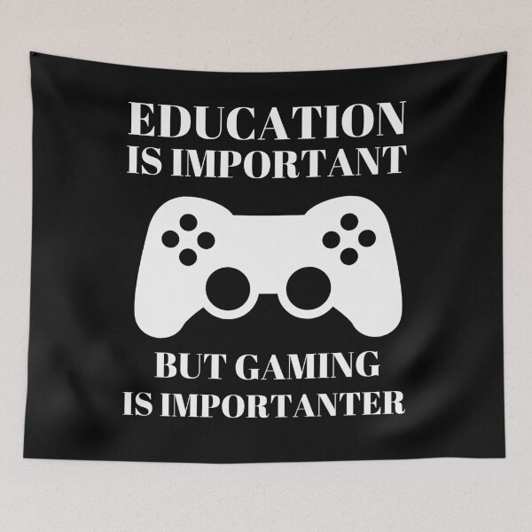 Item preview, education is important but gaming is  importanter designed and sold by berenger04.