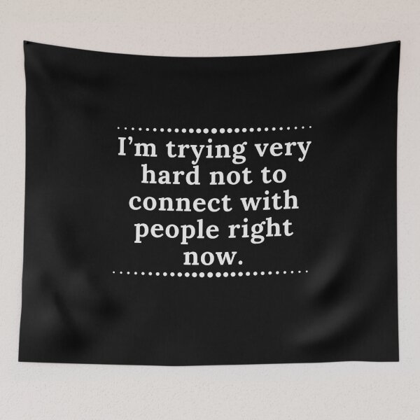 Item preview, I’m Trying Very Hard Not To Connect With People Right Now designed and sold by Zurickdesigns.