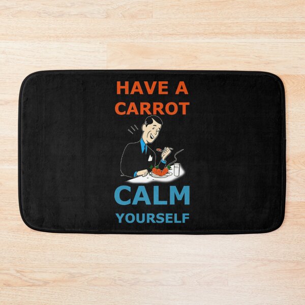 Item preview, Have a carrot calm yourself designed and sold by AllLeftSides42.