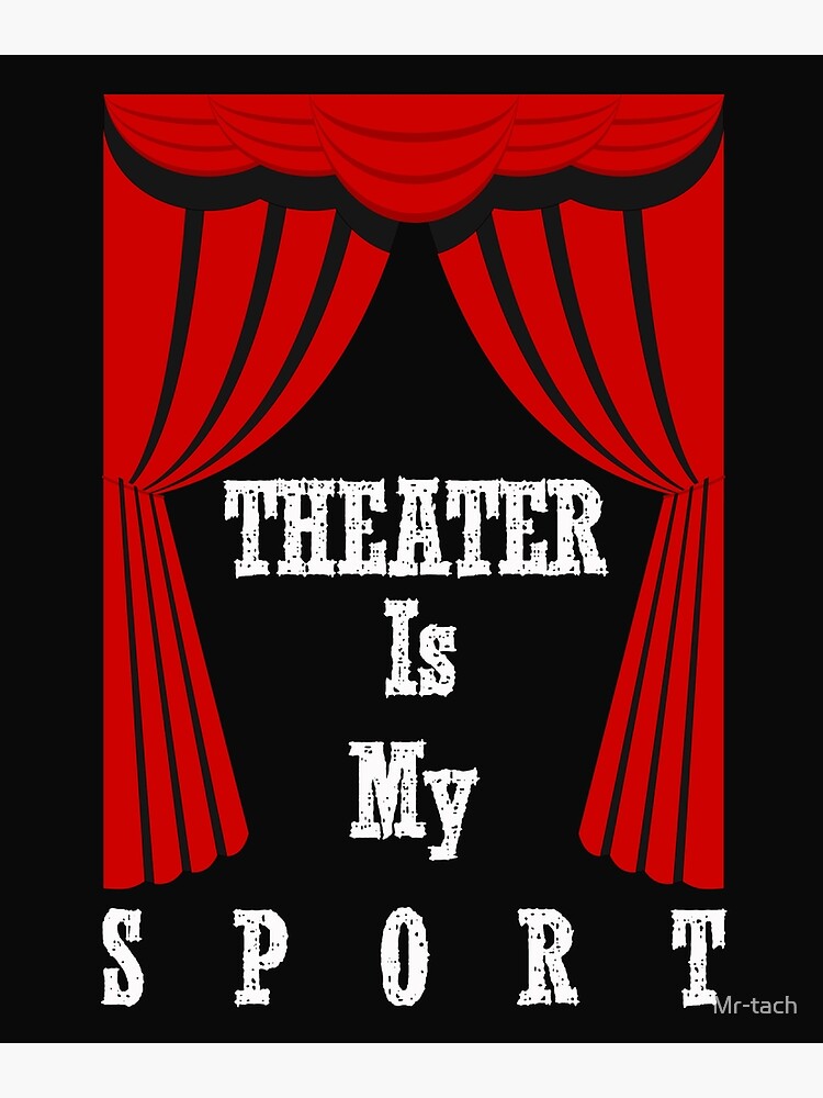 "THEATER Is My SPORT" Poster for Sale by Mrtach Redbubble