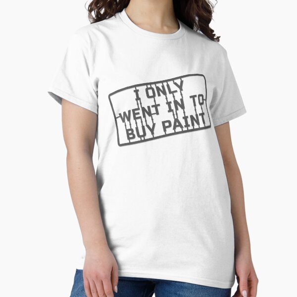 Item preview, Only Went To buy Paint designed and sold by Jessica Smart.