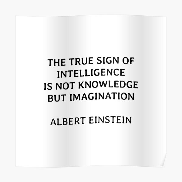 the-true-sign-of-intelligence-is-not-knowledge-but-imagination-albert