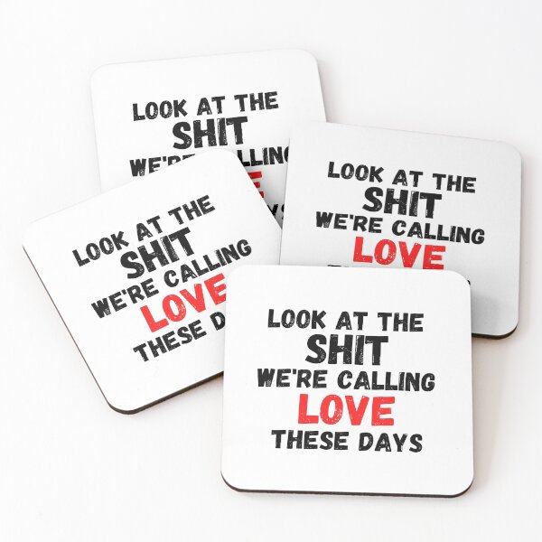 Item preview, LOOK AT THE SHIT WE'RE CALLING LOVE THESE DAYS designed and sold by crazy merchs.