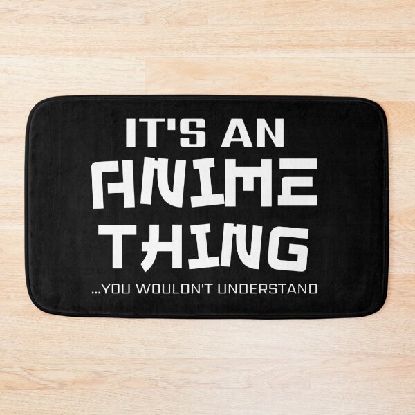 Item preview, It's An Anime Thing...You Wouldn't Understand designed and sold by TeePartyHost.