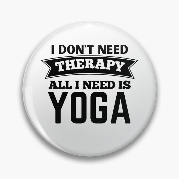 Item preview, I Don't Need Therapy All I Need Is Yoga designed and sold by crazy merchs.