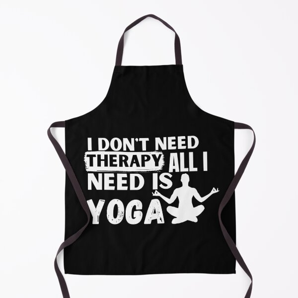 Item preview, I Don't Need Therapy All I Need Is Yoga designed and sold by crazy merchs.