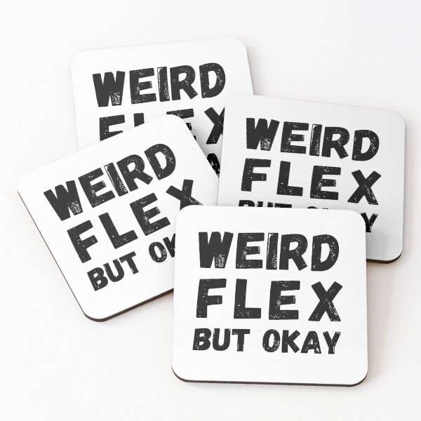 Item preview, Weird flex but okay. designed and sold by SavageMyrtle.