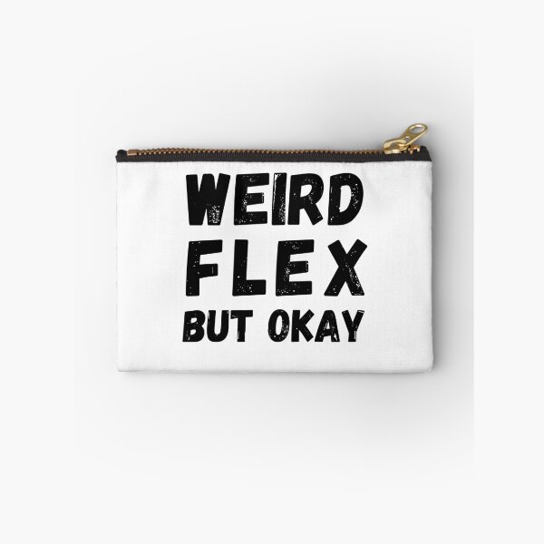 Item preview, Weird flex but okay. designed and sold by SavageMyrtle.