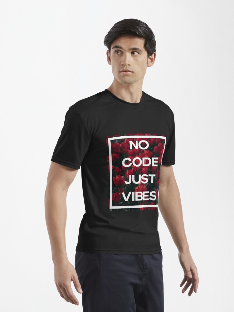 Alternate view of No Code Just Vibes Active T-Shirt