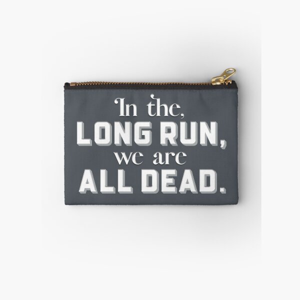 Item preview, In the long run, we are all dead (Charcoal Gray) designed and sold by squishyrainbow.