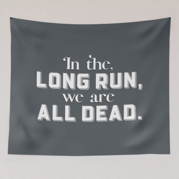 Item preview, In the long run, we are all dead (Charcoal Gray) designed and sold by squishyrainbow.
