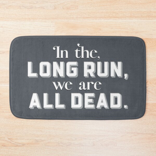 Item preview, In the long run, we are all dead (Charcoal Gray) designed and sold by squishyrainbow.