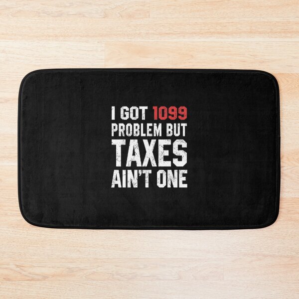 Item preview, I Got  1099 problem but Taxes ain't One designed and sold by STdesigns.