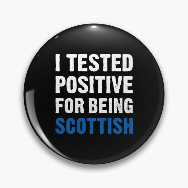 Item preview, I Tested Positive For Being Scottish designed and sold by T-shirt For You.