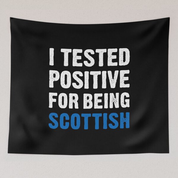 Item preview, I Tested Positive For Being Scottish designed and sold by T-shirt For You.