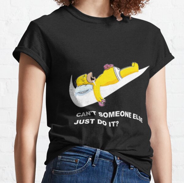 Can't someone else just do it Classic T-Shirt