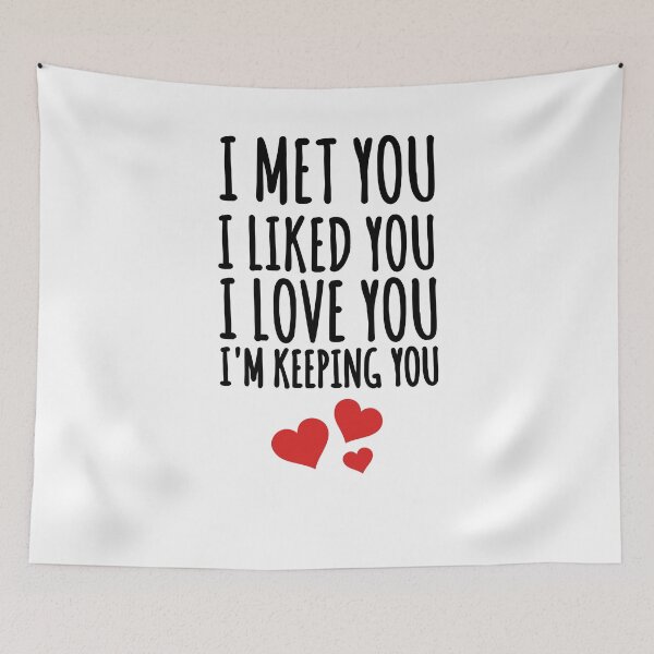Item preview, I met you i liked you i love you I'm keeping you mug designed and sold by zoubeyrbena.