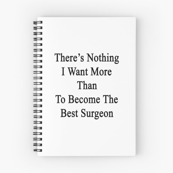 Item preview, There's Nothing I Want More Than To Become The Best Surgeon designed and sold by supernova23.