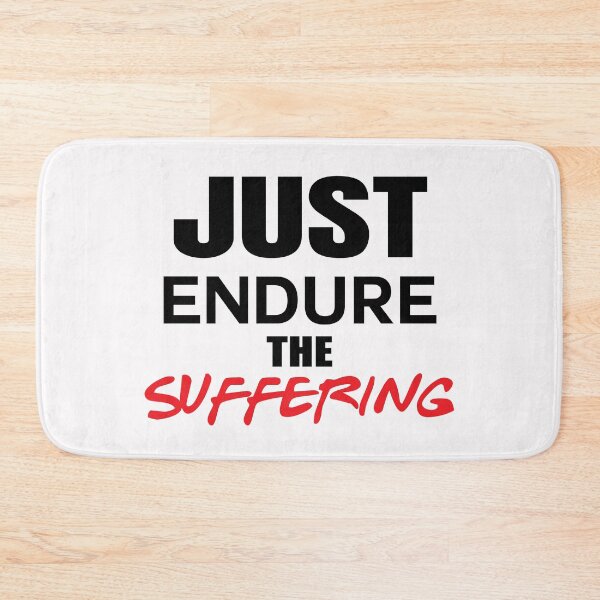 Item preview, Just Endure The Suffering designed and sold by Bella's Merch.